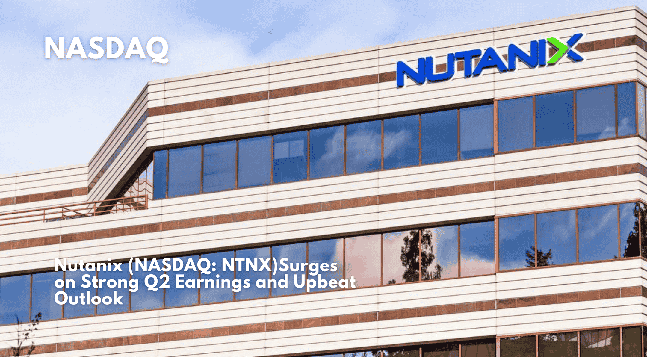 Nutanix (NASDAQ: NTNX) Surges on Strong Q2 Earnings and Upbeat Outlook